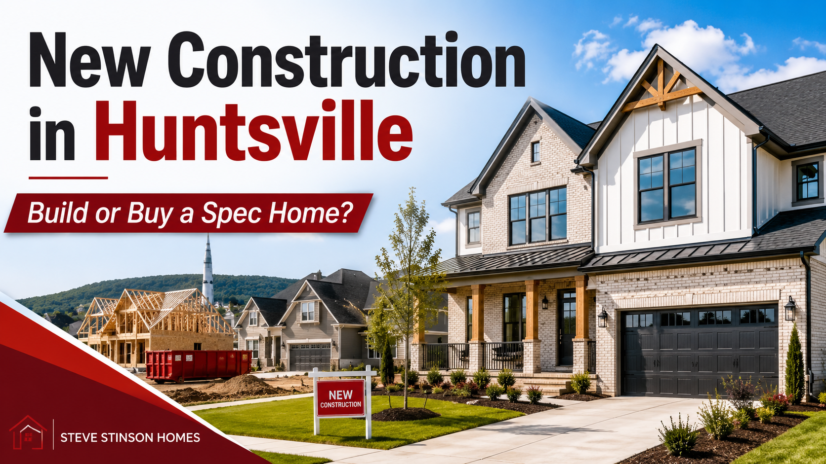 New Construction in Huntsville: What You Need to Know Before You Build or Buy a Spec Home New construction homes in Huntsville with a modern house, building site, and neighborhood setting.