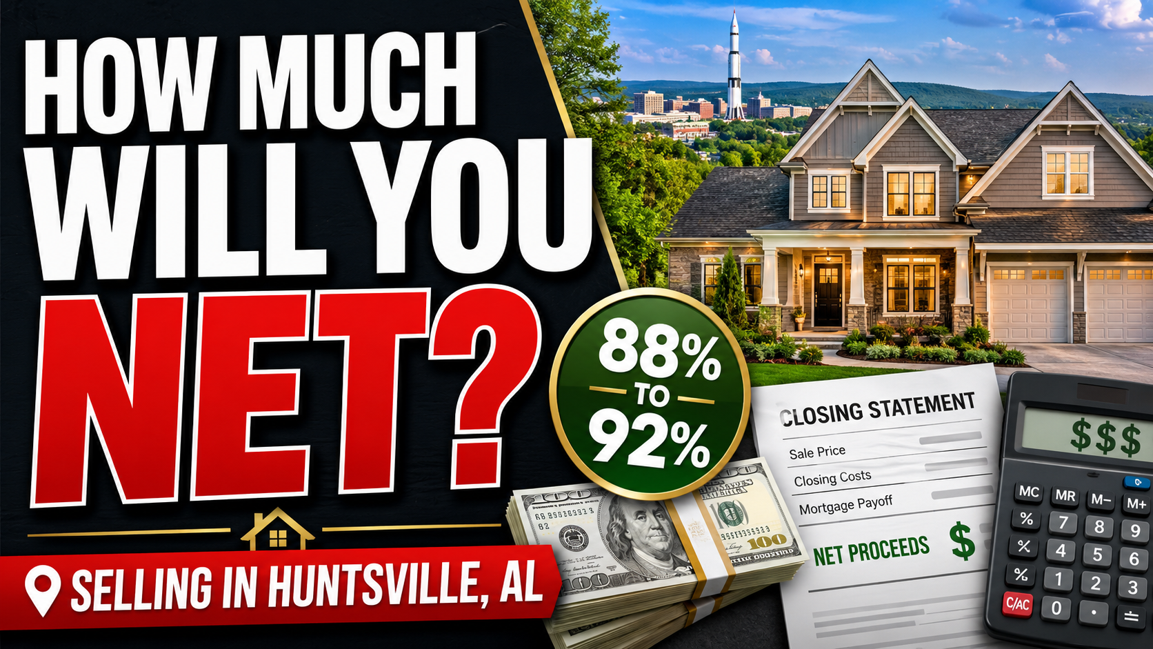 thumbnail for a Huntsville, Alabama home-selling video with bold text reading “How Much Will You Net?”, a suburban home, money, calculator, closing statement, and 88% to 92% seller net proceeds badge.