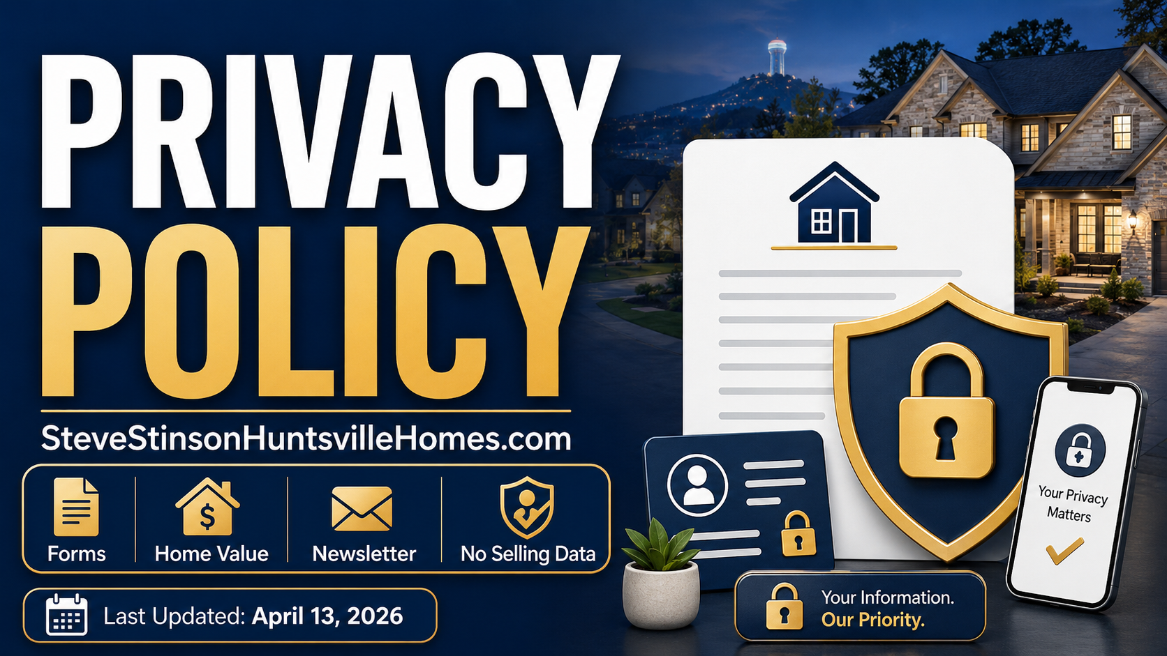 Privacy Policy Thumbnail for SteveStinsonHuntsvilleHomes.com Privacy Policy page featuring a Huntsville home background, privacy document, lock shield, secure data icons, and messaging about protecting personal information.
