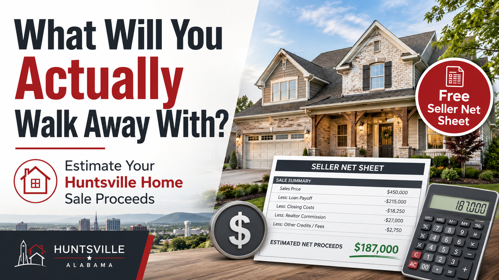 What Will You Actually Walk Away With When You Sell Your Huntsville Home? Seller net sheet calculator for estimating Huntsville home sale proceeds after closing costs, mortgage payoff, and Realtor fees.