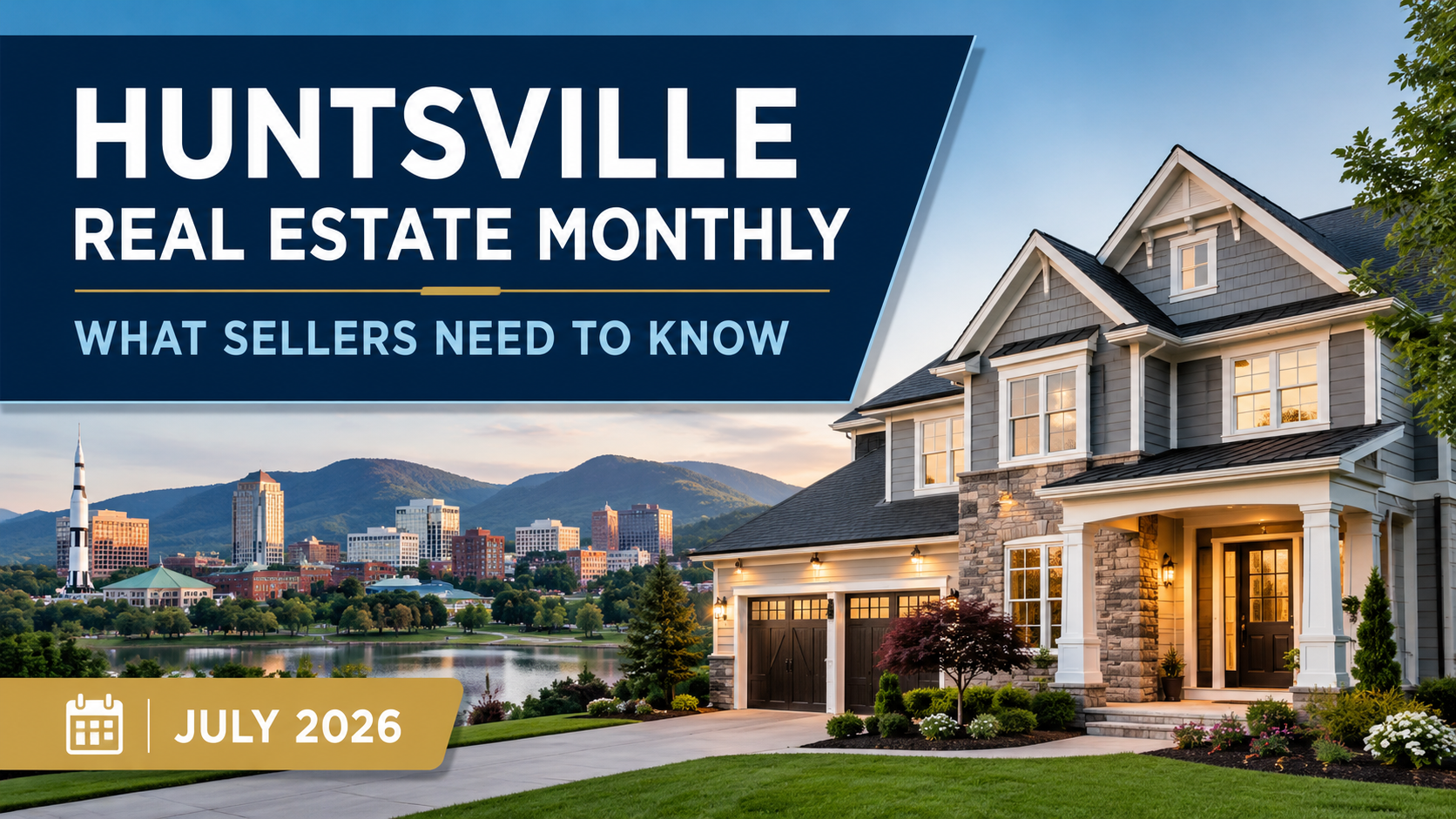 Huntsville Real Estate Market Monthly July 2026 market update for home sellers, featuring a Huntsville home, skyline, and mountains.