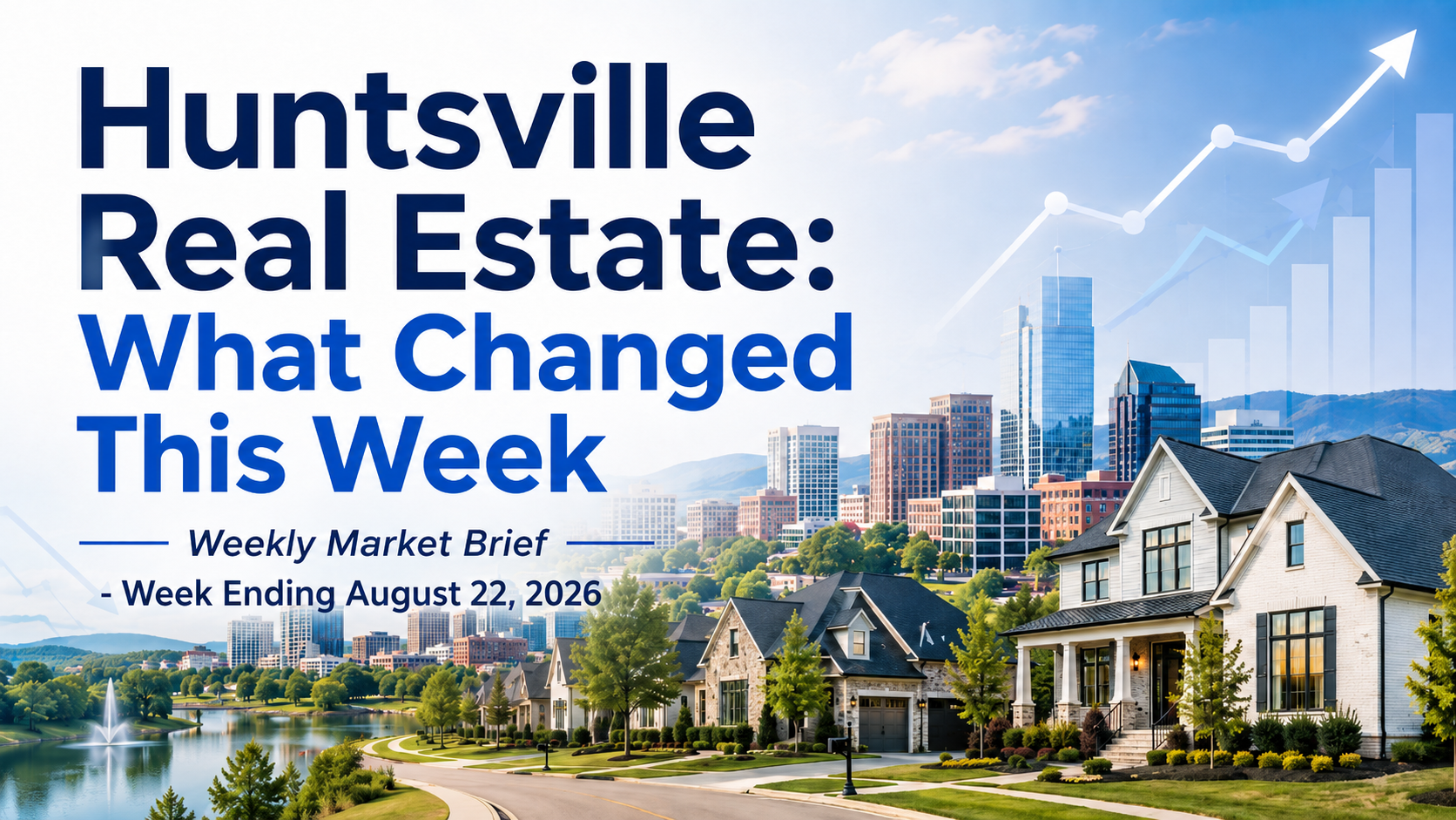 Huntsville Real Estate Market Brief: What Changed This Week Huntsville real estate weekly market brief for week ending August 22, 2026, featuring homes, skyline, and market trends.